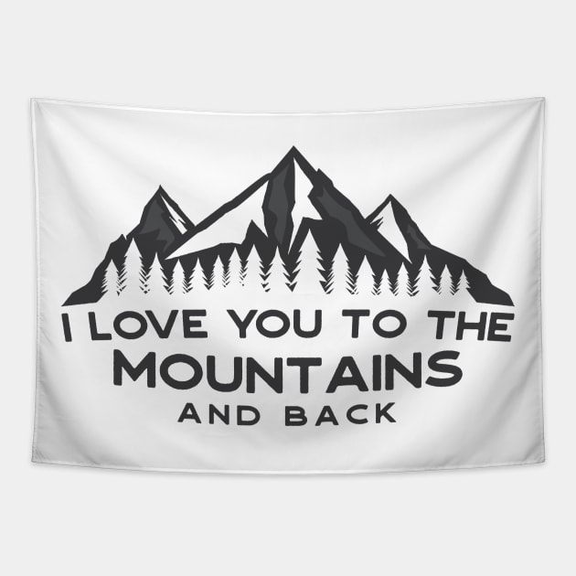 I Love You Too The Mountains And Back Tapestry by EverGreene