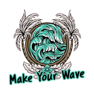 Make Your Wave Ocean T-Shirt