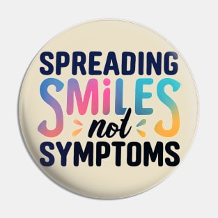Spreading Smiles Not Symptoms Pin