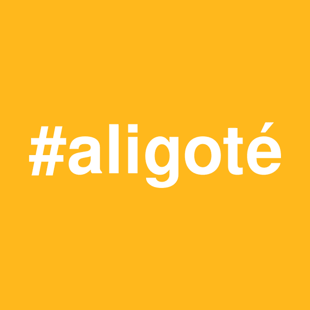 Hashtag Wines: Aligote by winepartee