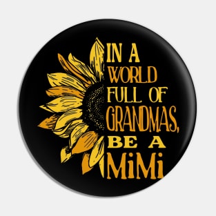 Sunflower- In the world full of Grandmas, be a MiMi T-Shirt T-Shirt Pin