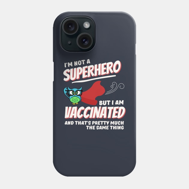 I'm Not a Superhero, But I Am Vaccinated Phone Case by hawkadoodledoo