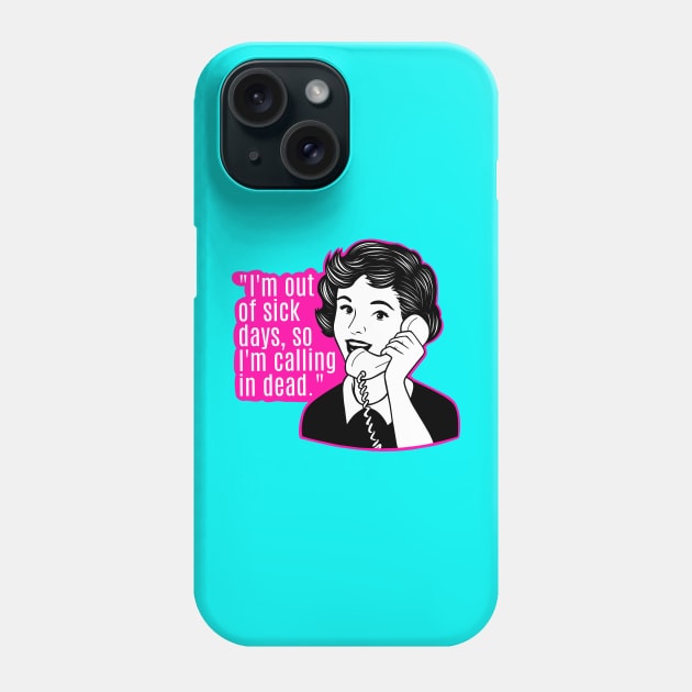 Sick days funny, girl jokes Phone Case by TimAddisonArt