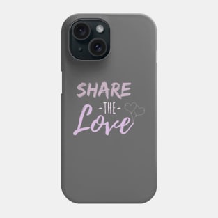 SHARE THE LOVE Phone Case