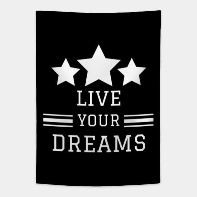 Live Your Dreams Motivational Quotes T-Shirt Tapestry by TeesFashion