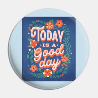 Today is a good day Pin