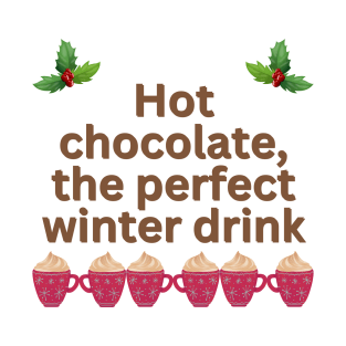 Hot chocolate the perfect winter drink T-Shirt