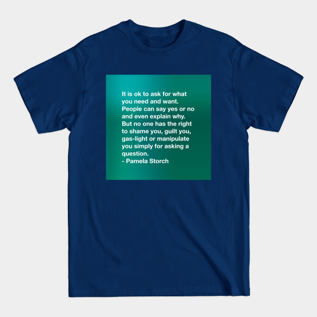 Ask for What you Need Quote by Pamela Storch - Quotes - T-Shirt