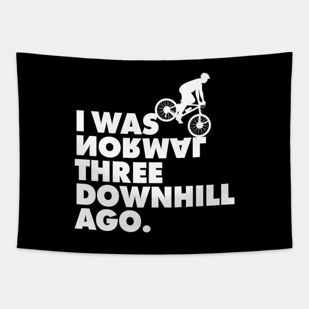 I Was Normal Three Downhill Ago - Mountain Bike T-Shirt MTB Tapestry by geekandgamerstore