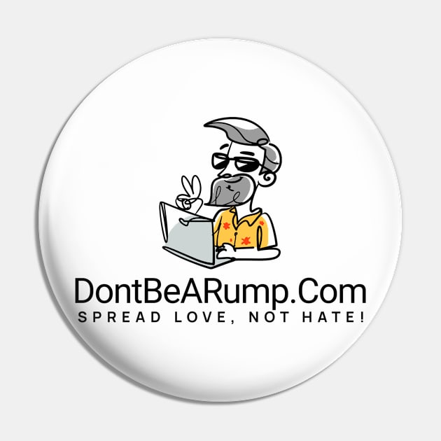 DontBeARump dot Com "Spread Love, Not Hate!" Pin by ThePowerOfU