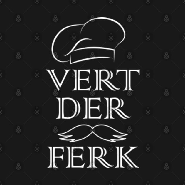 Discover Vert Der Ferk Cook Chef - Vert Der Ferk Cook Swedish Chef - T-Shirt
