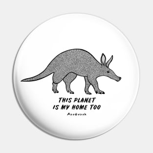 Aardvark - This Planet Is My Home Too - animal ink art - on white Pin