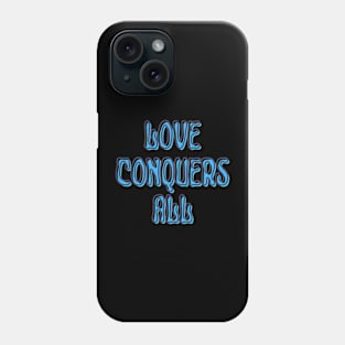 Love conquers all Phone Case