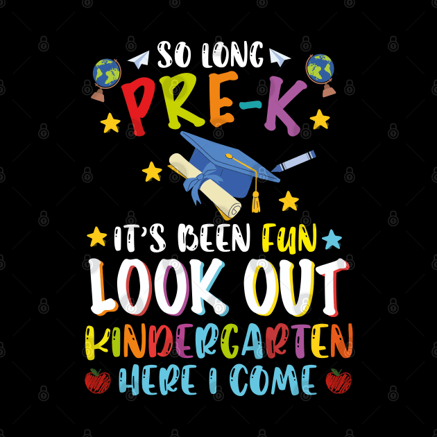 So Long PRE-K It's Been Fun Look Out Kindergarten Here I Come by GreenSpaceMerch