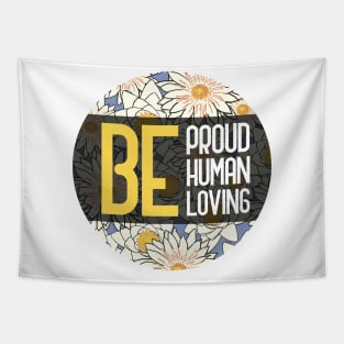 Be Proud Be Human Be Loving Tapestry