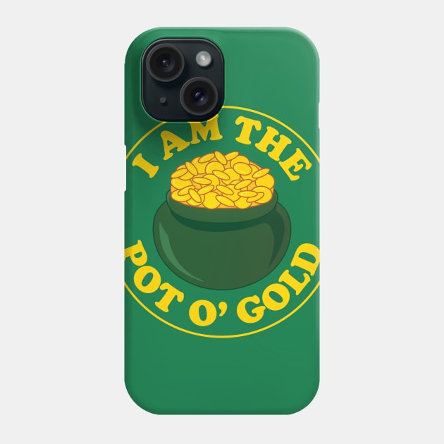 I am the Pot of Gold Phone Case by Heyday Threads