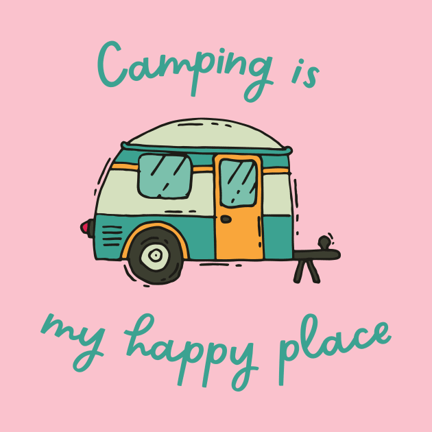 Camping Is My Happy Place by coldwater_creative