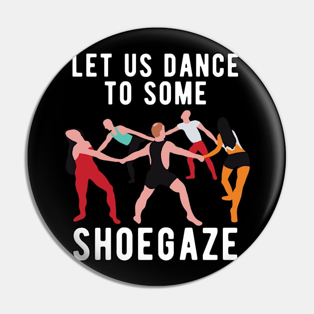 Let Us Dance To Some Shoegaze Pin by Upsketch