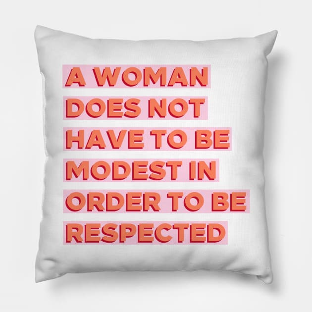 A Woman Does Not Have To Be Modest In Order To Be Respected Pillow by BlueWaveTshirts