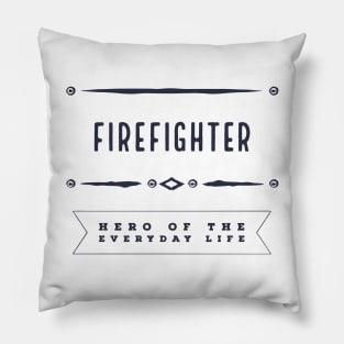 Firefighter | everyday hero Pillow