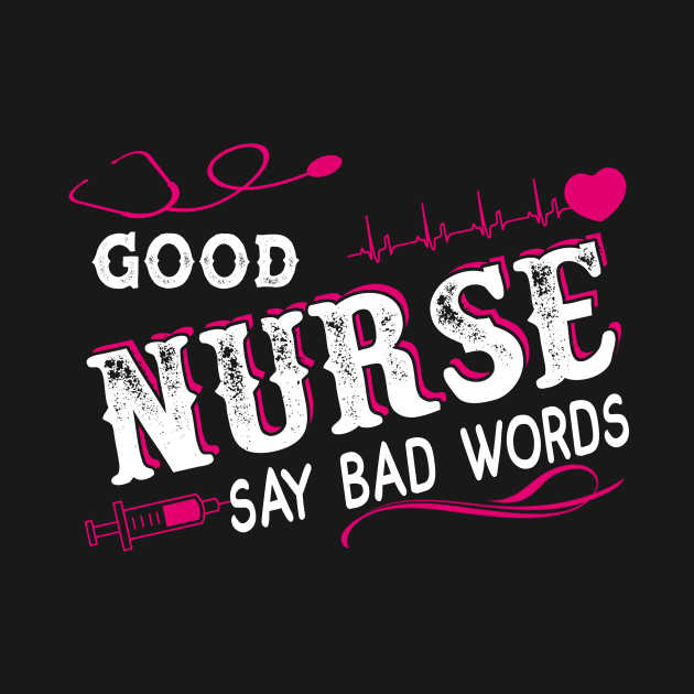 Good Nurses Say Bad Words Heartbeat Flowers Women by peskybeater