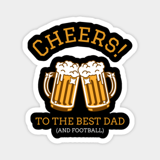 Cheers! to the best dad and football fathers day Magnet