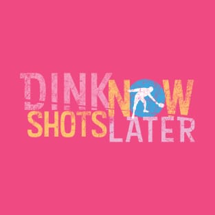 Dinks Now Shots Later Grunge retro light T-Shirt