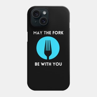 May The Fork Be With You - (9) Phone Case
