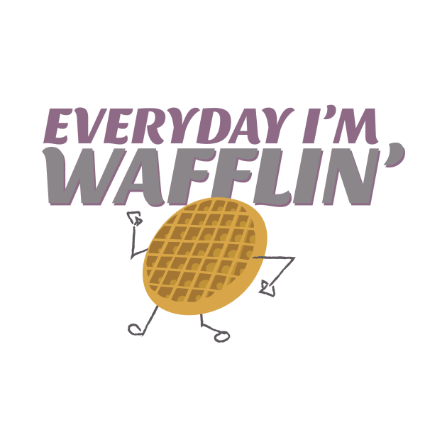 Everyday I'm Wafflin' by Rashmi Bela