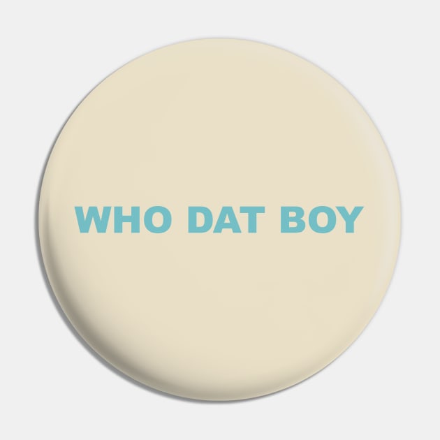 Who Dat Boy Pin by Woah_Jonny