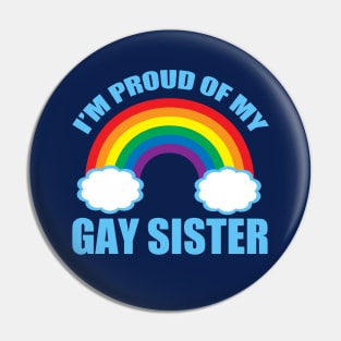 I'm Proud of My Gay Sister Pin