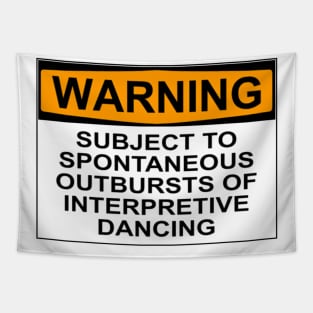 WARNING: SUBJECT TO SPONTANEOUS OUTBURSTS OF INTERPRETIVE DANCING Tapestry