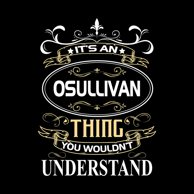 Osullivan Name Shirt It's An Osullivan Thing You Wouldn't Understand by Sparkle Ontani