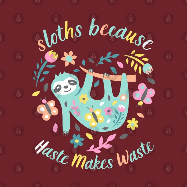 Sloths Because Haste Makes Waste by NomiCrafts