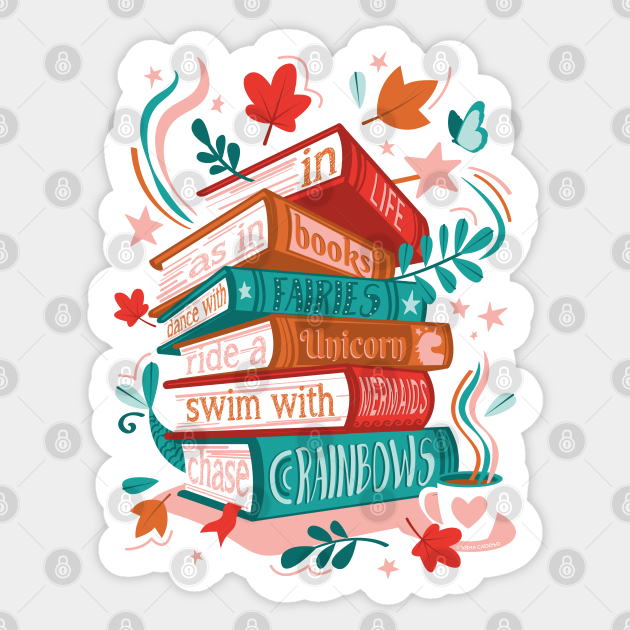 In life as in books dance with fairies, ride a unicorn, swim with mermaids, chase rainbows motivational quote // spot //sundown pink background red orange and green books - Motivational Quote - Sticker