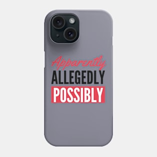 Apparently, Allegedly, Possibly- Bailey Sarian Expressions Phone Case