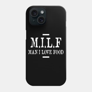 MILF - Man I Love Food Phone Case