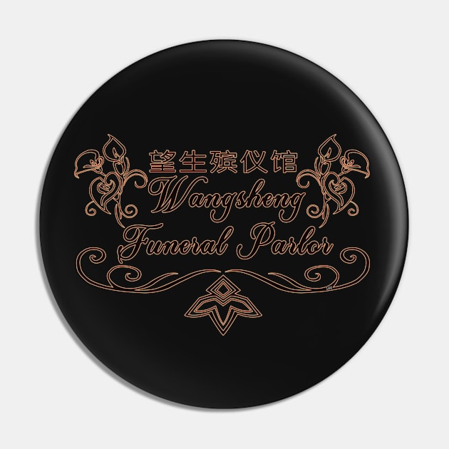 Wangsheng Funeral Parlor Pin by LetsGetGEEKY