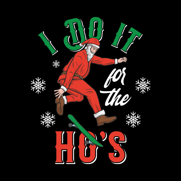 I do It for the Ho's, Funny Santa Christmas Design, Merry Christmas by Utopia Shop