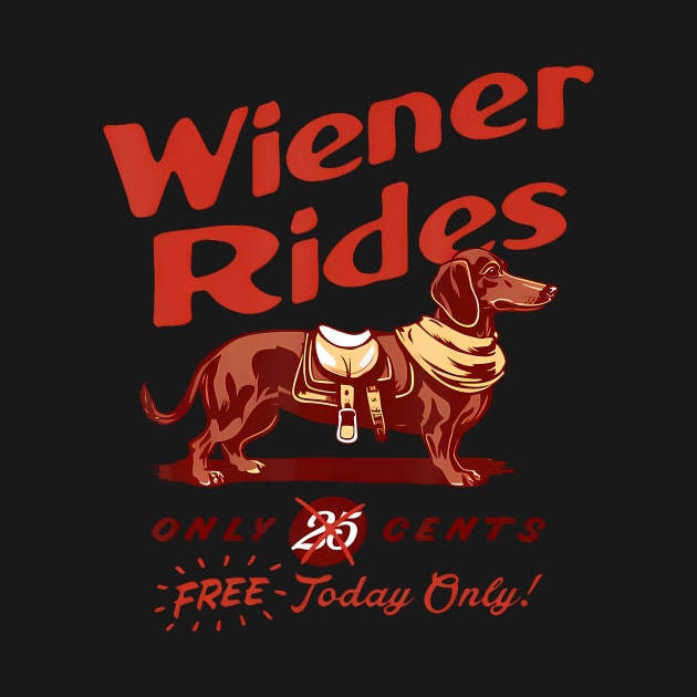 Wiener Rides Free Today Only Funny Wiener by deptrai0023