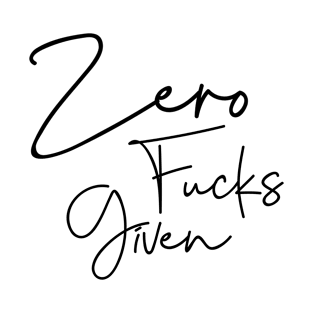 Zero Fucks T-Shirt T-Shirt