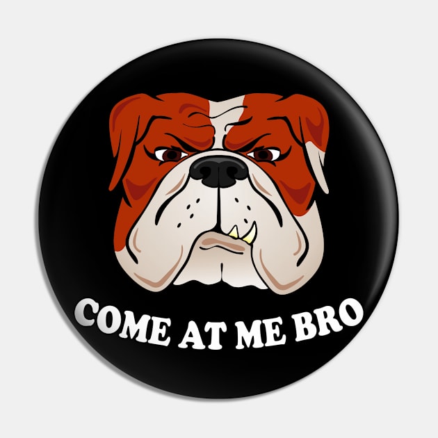 Come At Me Bro Funny Dog Pin by amitsurti