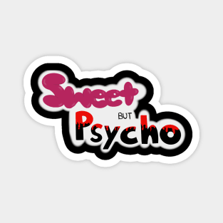 Sweet but psycho Magnet