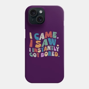 I Came I Saw I Instantly Got Bored Retro Wavy Phone Case