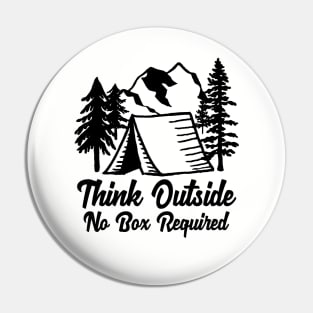 Think Outside No Box Required. Funny Nature Lover T-Shirt & Cool Camping Shirts Pin