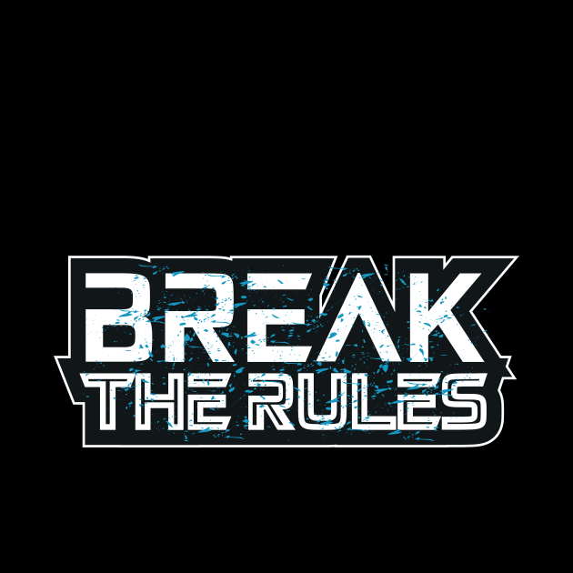 Break The Rules Motivation by T-Shirt Attires