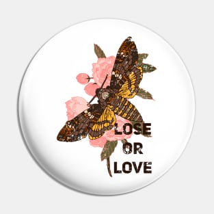 Lose or Love Pin