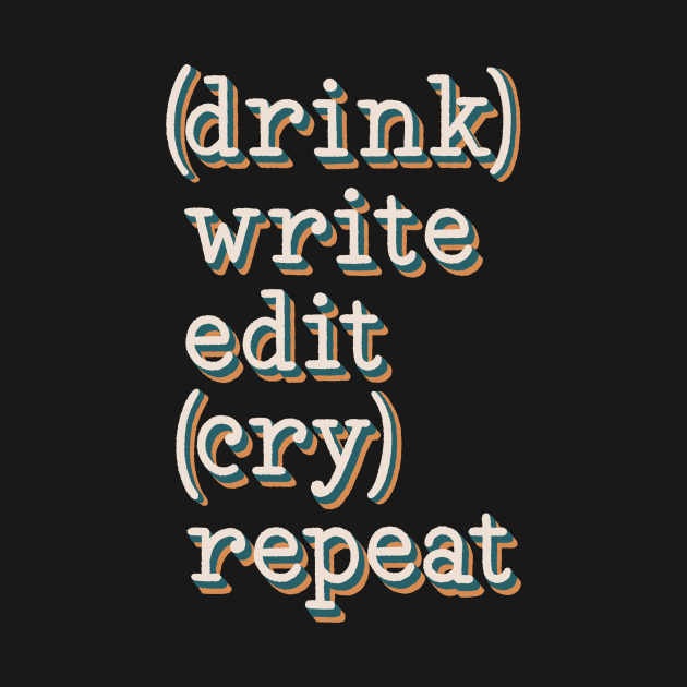 drink write edit cry repeat by Made Adventurous