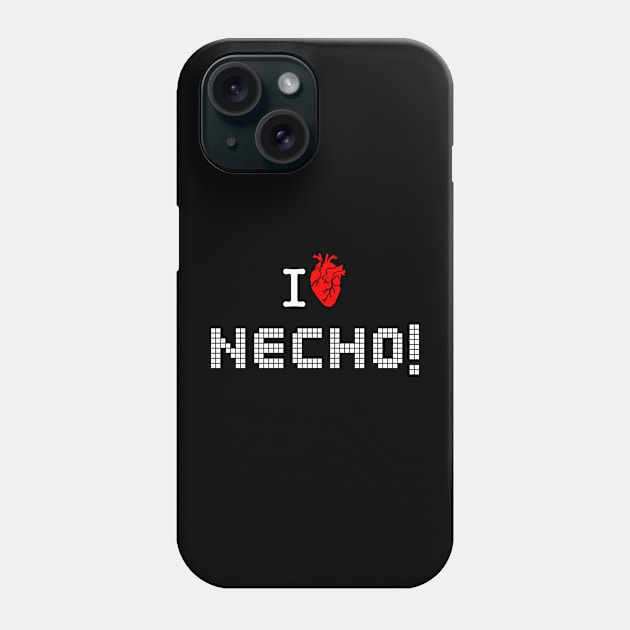 I LOVE NECHO Phone Case by Lolane