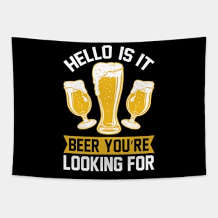 Hello Is it beer you re looking for T Shirt For Women Men Tapestry